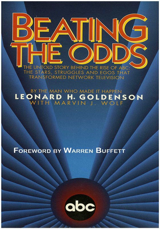 'Beating The Odds,' The Untold Story Behind the Rise of ABC, Stars, Struggles and Egos that Transofrmed Netwok TV by the Man who Made it Happen, Leonard Goldenson, with Marvin J. Wolf