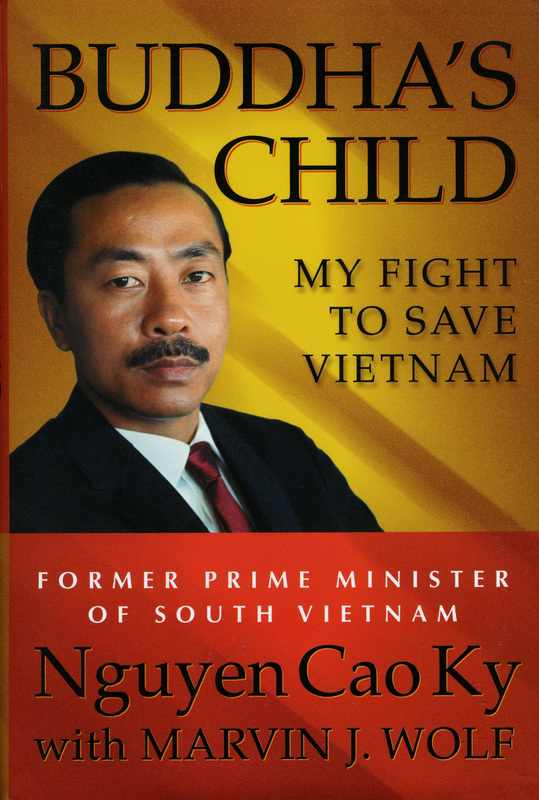 'Bhudda's Child,' by Nguyen Cao Ky, with Marvin J. Wolf. 'Insightful . . . Modest and keenly detailed, a welcome contribution to the literature of the Vietnam War.'--Kirkus Reviews