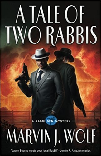 'A Tale of Two Rabbis,' A Rabbi Ben Mystery by Marvin J. Wolf.