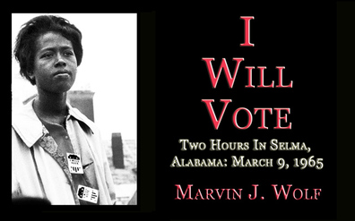 'I Will Vote.' Marvin J. Wolf's Photographic essay of the historic Right to Vote March in Selma, Alabama, March 9, 1965.