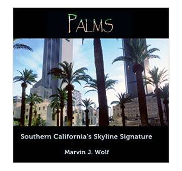 'Palms,' elegant photos in hardcover and eBook versions by Marvin J. Wolf. featuring photos of California's Skyline Signature palms trees.